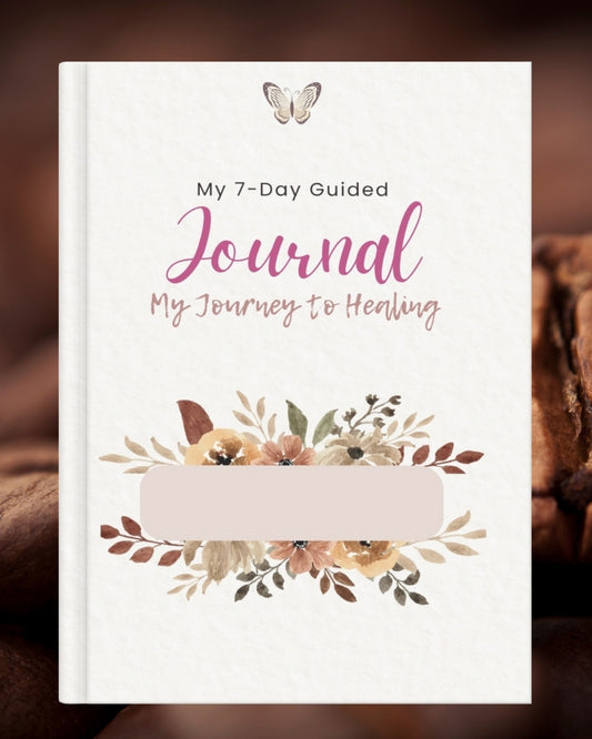 My 7-Day Guided Journal - My Journey to Healing