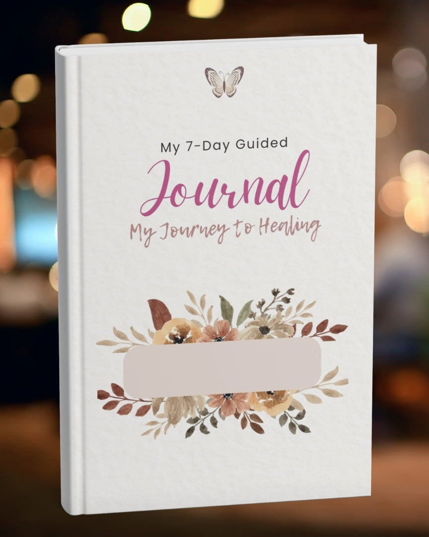 My 7-Day Guided Journal - My Journey to Healing
